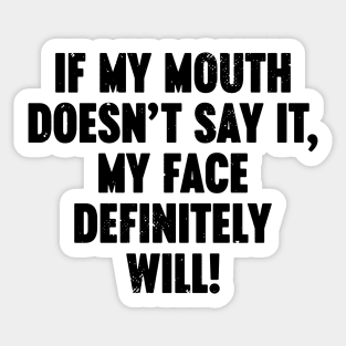 If My Mouth Doesn't Say It My Face Definitely Will Vintage Retro Sticker